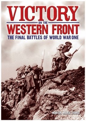 Martin Marix Evans - Evans, M: Victory on the Western Front, Inbunden