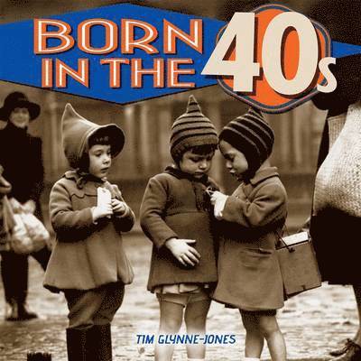 Tim Glynne-Jones - Born in the 40s, Inbunden