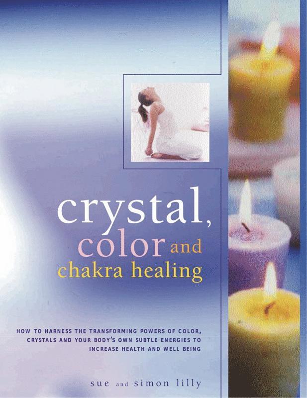 Sue Lilly, Simon Lilly - Crystal, Colour & Chakra Healing, Inbunden
