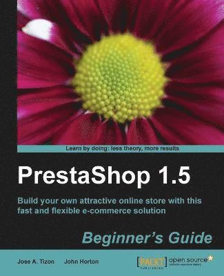 Jose Antonio Tizon Caro, John Horton - Prestashop 1.5 Beginner's Guide, Häftad