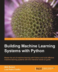 bokomslag Building Machine Learning Systems with Python: Expand your Python knowledge and learn all about machine-learning libraries in this user-friendly manua