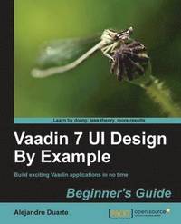 bokomslag Vaadin 7 UI Design By Example: Beginner's Guide