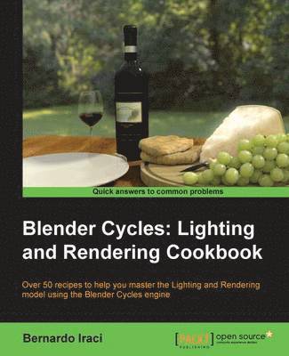 Blender Cycles: Lighting and Rendering Cookbook 1