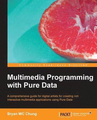 Bryan Chung - Multimedia Programming with Pure Data, Häftad