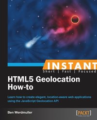 bokomslag Instant HTML5 Geolocation How-to