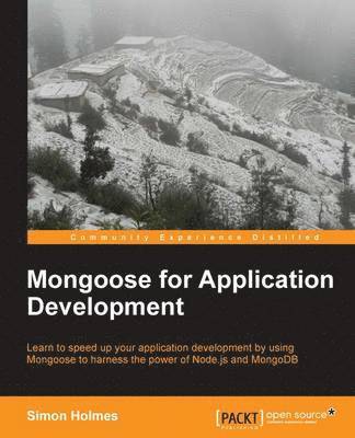 Simon Holmes - Mongoose for Application Development, Häftad