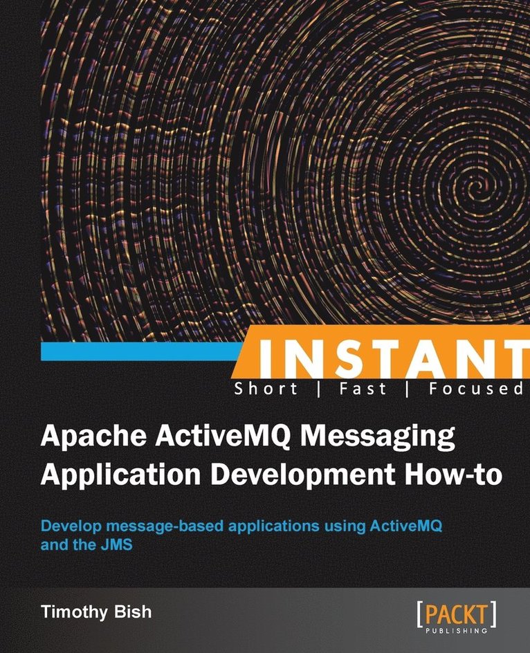 Instant Apache ActiveMQ Messaging Application Development How-to 1