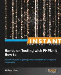 bokomslag Instant Hands-on Testing with PHPUnit How-to
