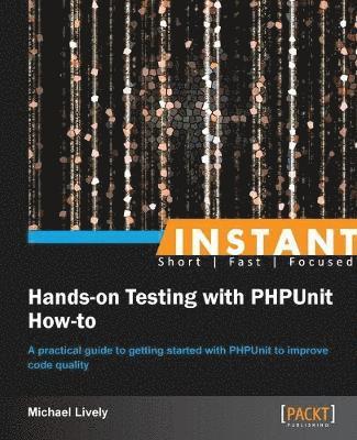 Instant Hands-on Testing with PHPUnit How-to 1