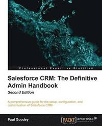 bokomslag Salesforce CRM: The Definitive Admin Handbook - Second Edition