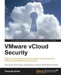 bokomslag VMware vCloud Security: If you're familiar with Vmware vCloud, this is the book you need to take your security capabilities to the ultimate level. Wit