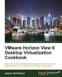 bokomslag VMWare Horizon View 6.0 Desktop Virtualization Cookbook