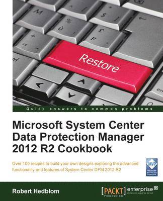 Microsoft System Center Data Protection Manager 2012 R2 Cookbook 1