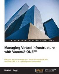 bokomslag Managing Virtual Infrastructure with Veeam (R) ONE (TM)