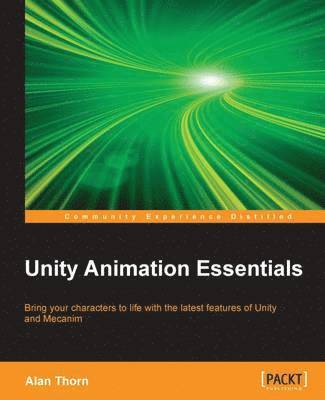 Alan Thorn - Unity Animation Essentials, Häftad