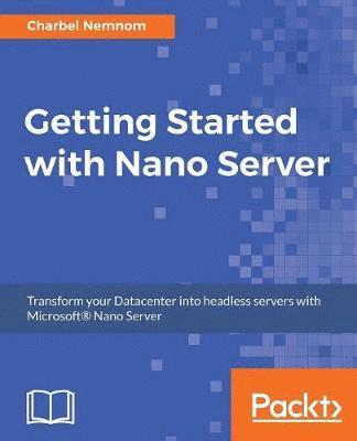 Charbel Nemnom - Getting Started with Nano Server, Häftad