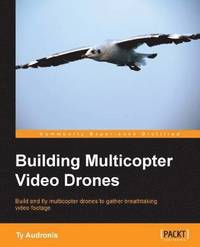bokomslag Building Multicopter Video Drones