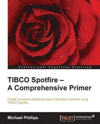 bokomslag TIBCO Spotfire - A Comprehensive Primer