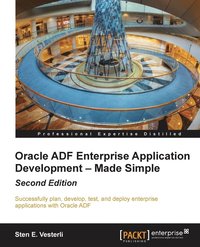 bokomslag Oracle ADF Enterprise Application Development - Made Simple