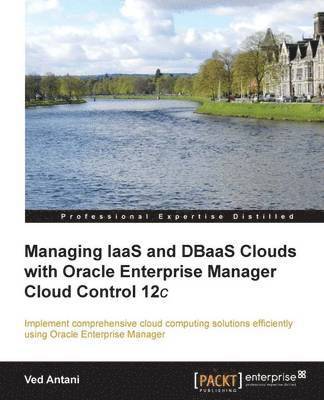 bokomslag Managing IaaS and DBaaS Clouds with Oracle Enterprise Manager Cloud Control 12c