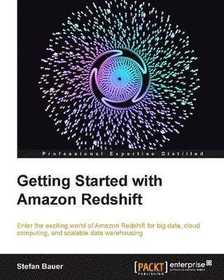 Stefan Bauer - Getting Started with Amazon Redshift, Häftad