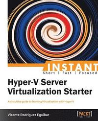 bokomslag Instant Hyper-V Server Virtualization Starter