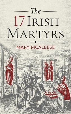 Mary McAleese - 17 Irish Martyrs, Inbunden