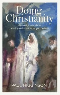 bokomslag Doing Christianity