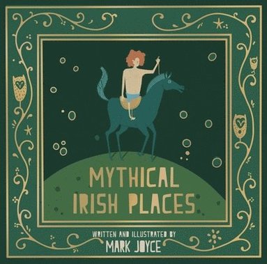 Mark Joyce - Mythical Irish Places, Inbunden