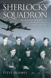 bokomslag Sherlock's Squadron - The Incredible True Story of the Unsung Heroes of World War Two