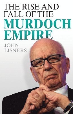 bokomslag Rise and Fall of the Murdoch Empire