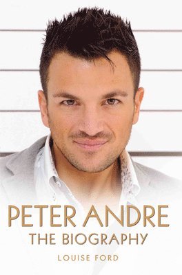 Louise Ford - Peter Andre - The Biography, Häftad