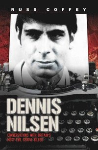 bokomslag Dennis Nilsen - Conversations with Britain's Most Evil Serial Killer, subject of the hit ITV drama 'Des'
