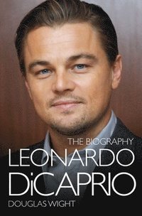 bokomslag Leonardo DiCaprio - The Biography