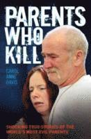 bokomslag Parents Who Kill - Shocking True Stories of The World's Most Evil Parents