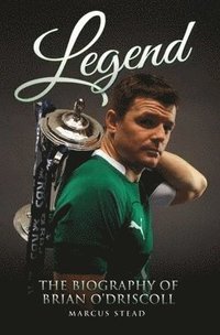 bokomslag Legend - The Biography of Brian O'Driscoll