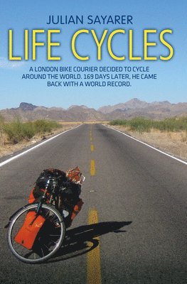 Life Cycles - A London bike courier decided to cycle around the world. 169 days later, he came back with a world record. 1