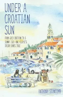Anthony Stancomb - Under A Croatian Sun, Häftad. Tillgänglighet: Lägg i varukorg