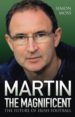 Martin the Magnificent - The Future of Irish Football