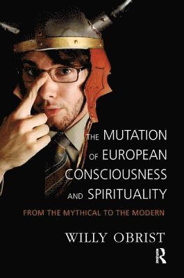 bokomslag The Mutation of European Consciousness and Spirituality