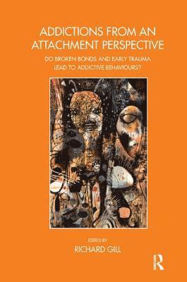 Richard Gill, Richard Gill - Addictions From an Attachment Perspective, Häftad
