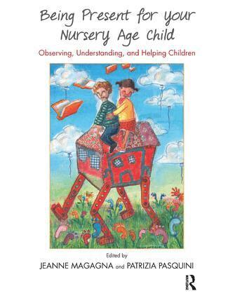 Jeanne Magagna, Patrizia Pasquini - Being Present for Your Nursery Age Child, Häftad