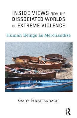 Inside Views from the Dissociated Worlds of Extreme Violence 1