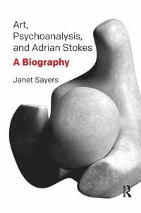 bokomslag Art, Psychoanalysis, and Adrian Stokes