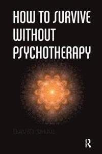 bokomslag How to Survive Without Psychotherapy