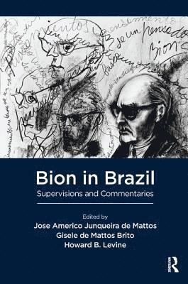 Wilfred R. Bion, Gisele de Mattos Brito, Jose Americo Junqueira de Mattos, Howard B. Levine, Jose America Junqueira de Mattos, Gisele De Mattos Brito - Bion in Brazil, Häftad