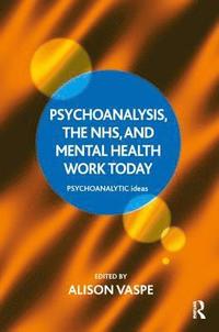 bokomslag Psychoanalysis, the NHS, and Mental Health Work Today