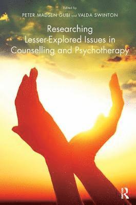 Researching Lesser-Explored Issues in Counselling and Psychotherapy 1