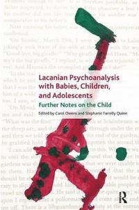 bokomslag Lacanian Psychoanalysis with Babies, Children, and Adolescents