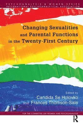 Changing Sexualities and Parental Functions in the Twenty-First Century 1